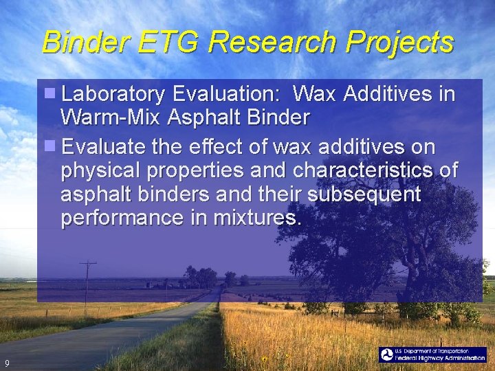 Binder ETG Research Projects Laboratory Evaluation: Wax Additives in Warm-Mix Asphalt Binder Evaluate the