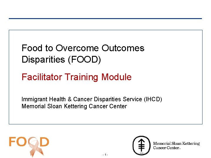 Food to Overcome Outcomes Disparities (FOOD) Facilitator Training Module Immigrant Health & Cancer Disparities