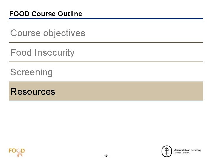 FOOD Course Outline Course objectives Food Insecurity Screening Resources - 16 - 