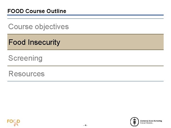 FOOD Course Outline Course objectives Food Insecurity Screening Resources -4 - 