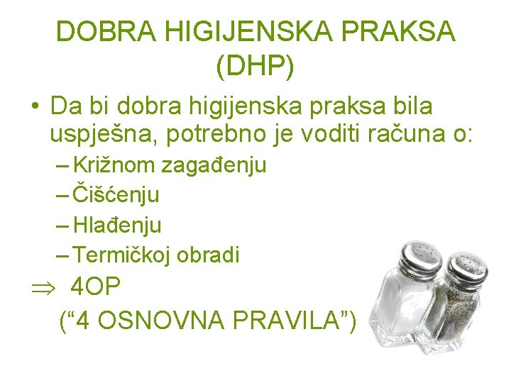 DOBRA HIGIJENSKA PRAKSA (DHP) • Da bi dobra higijenska praksa bila uspješna, potrebno je