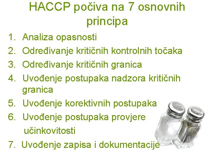HACCP počiva na 7 osnovnih principa 1. 2. 3. 4. Analiza opasnosti Određivanje kritičnih