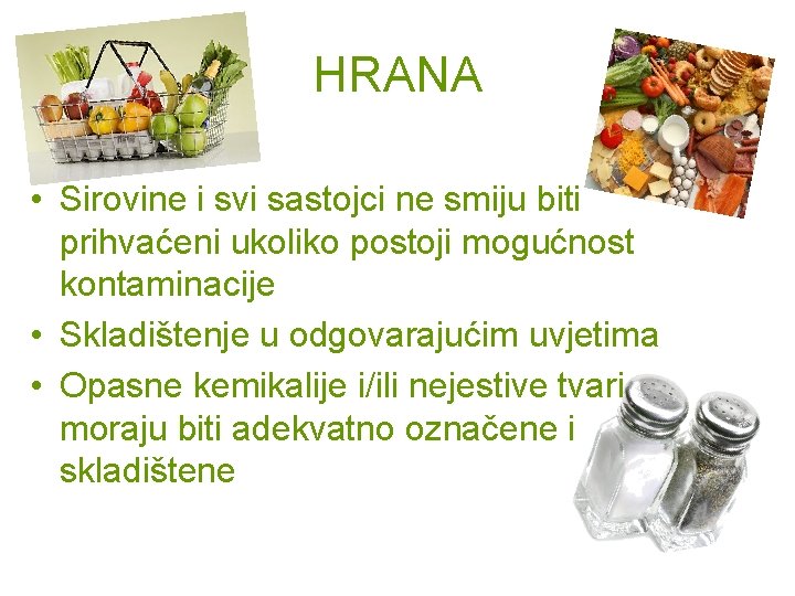 HRANA • Sirovine i svi sastojci ne smiju biti prihvaćeni ukoliko postoji mogućnost kontaminacije