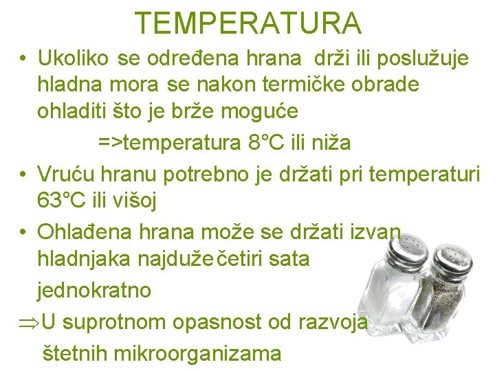 TEMPERATURA • Ukoliko se određena hrana drži ili poslužuje hladna mora se nakon termičke