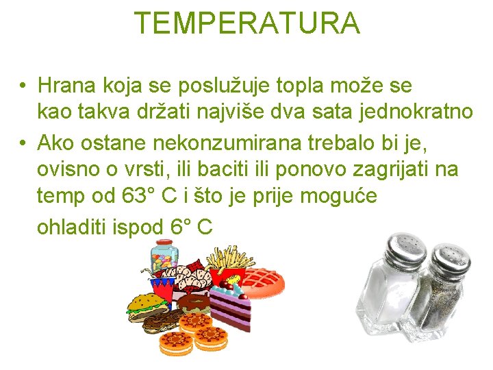 TEMPERATURA • Hrana koja se poslužuje topla može se kao takva držati najviše dva
