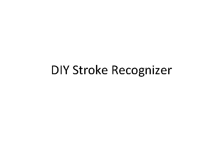 DIY Stroke Recognizer 