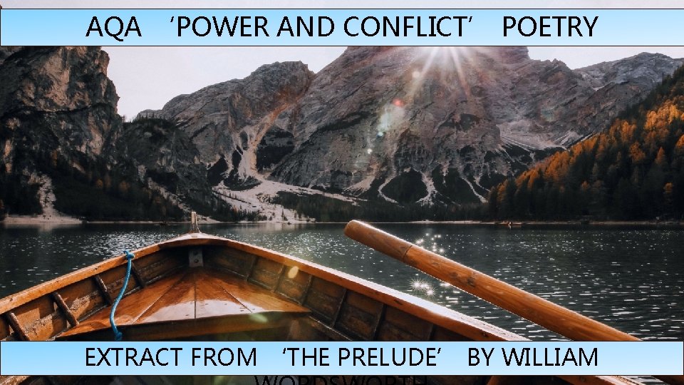 AQA ‘POWER AND CONFLICT’ POETRY EXTRACT FROM ‘THE PRELUDE’ BY WILLIAM 