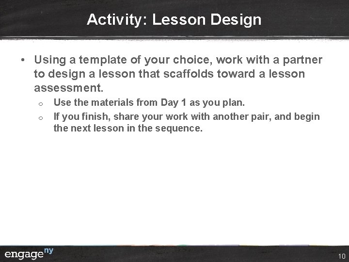 Activity: Lesson Design • Using a template of your choice, work with a partner