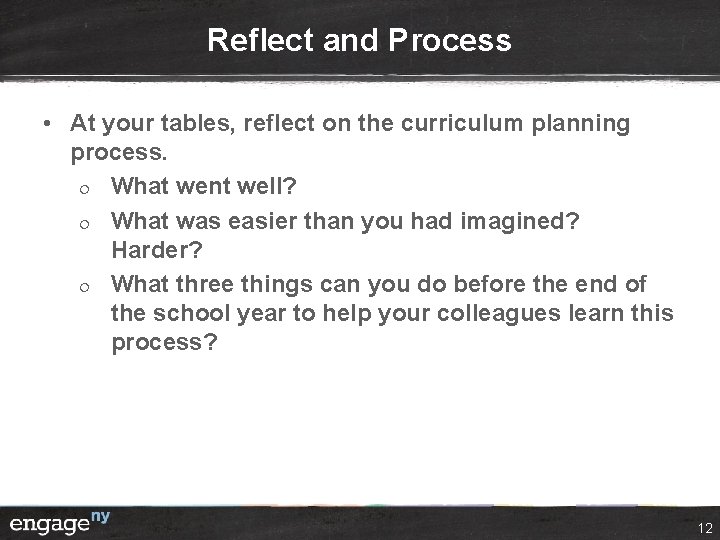 Reflect and Process • At your tables, reflect on the curriculum planning process. ¦