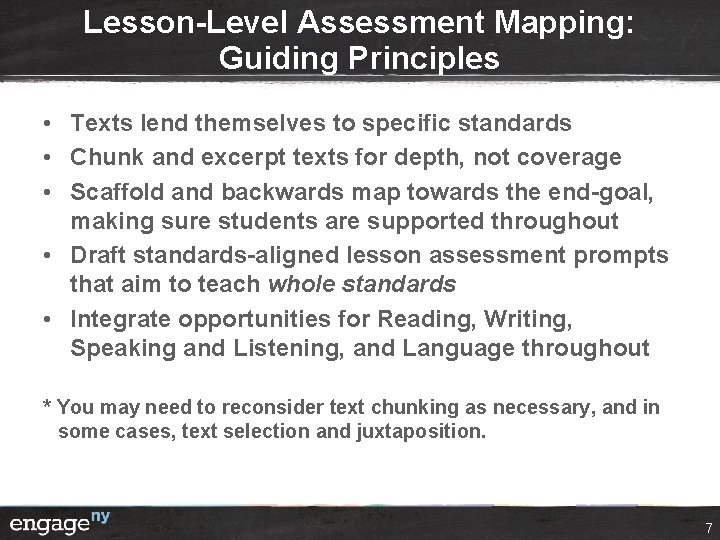 Lesson-Level Assessment Mapping: Guiding Principles • Texts lend themselves to specific standards • Chunk