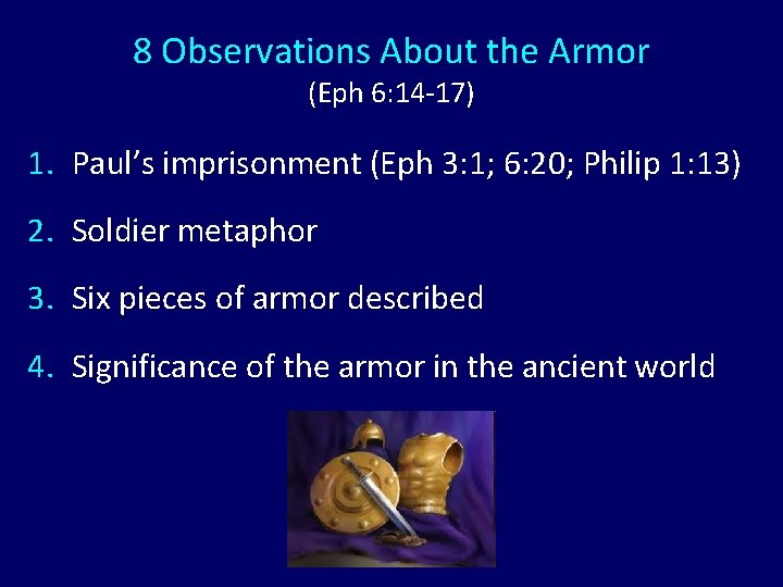 8 Observations About the Armor (Eph 6: 14 -17) 1. Paul’s imprisonment (Eph 3: