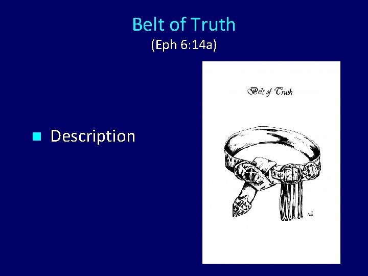 Belt of Truth (Eph 6: 14 a) n Description 