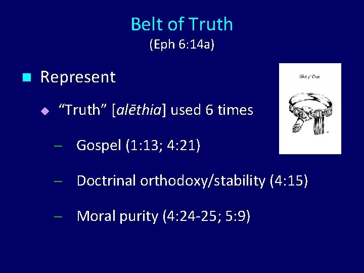Belt of Truth (Eph 6: 14 a) n Represent u “Truth” [alēthia] used 6
