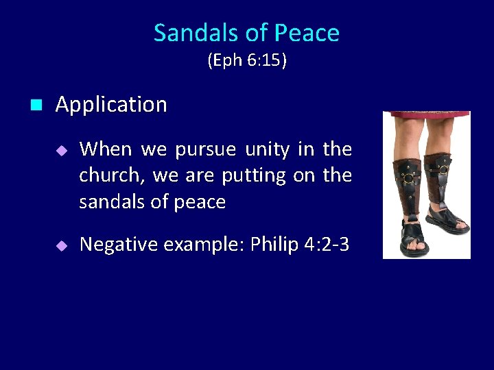 Sandals of Peace (Eph 6: 15) n Application u u When we pursue unity