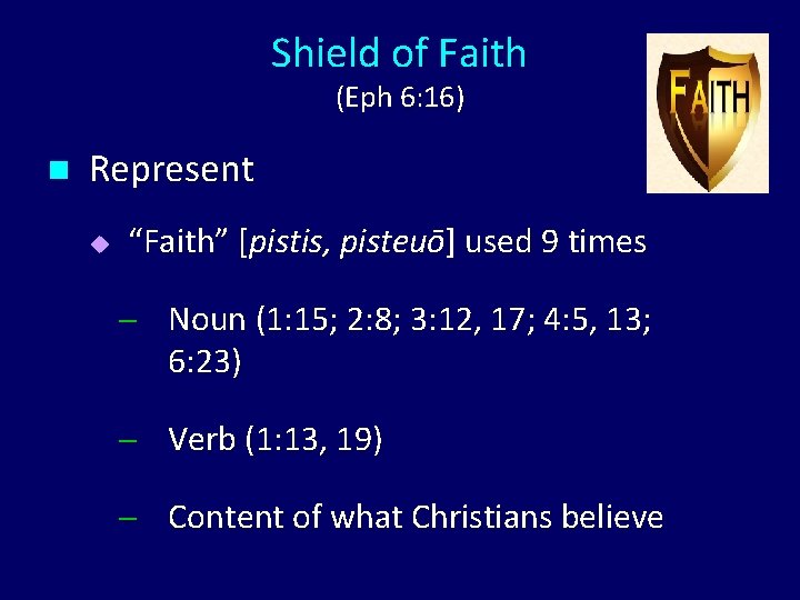 Shield of Faith (Eph 6: 16) n Represent u “Faith” [pistis, pisteuō] used 9