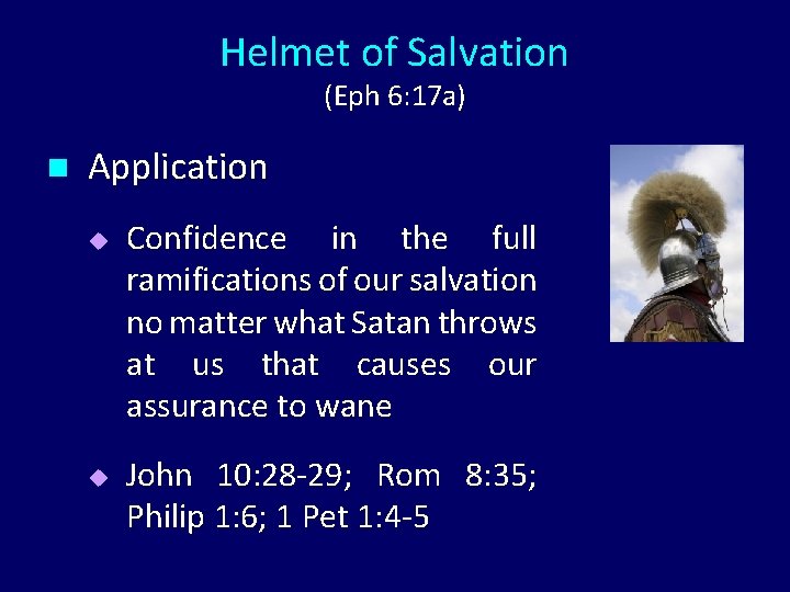 Helmet of Salvation (Eph 6: 17 a) n Application u u Confidence in the