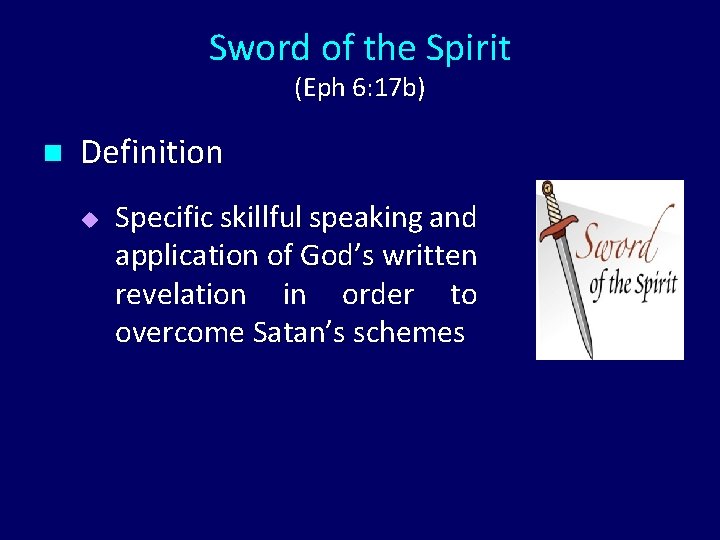 Sword of the Spirit (Eph 6: 17 b) n Definition u Specific skillful speaking