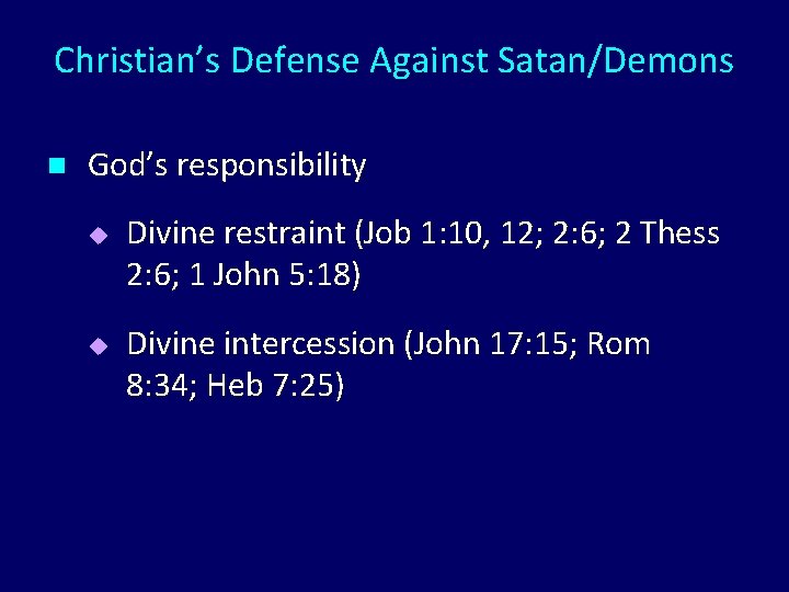 Christian’s Defense Against Satan/Demons n God’s responsibility u u Divine restraint (Job 1: 10,