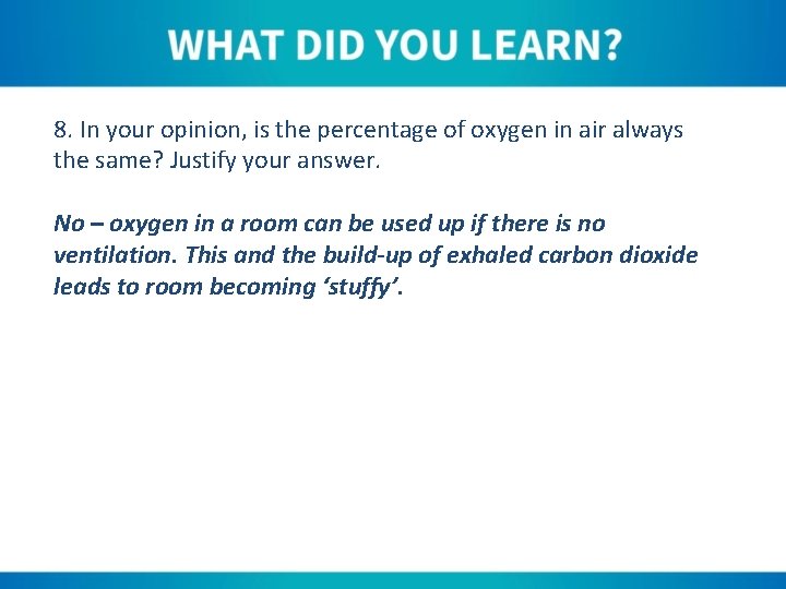 8. In your opinion, is the percentage of oxygen in air always the same?