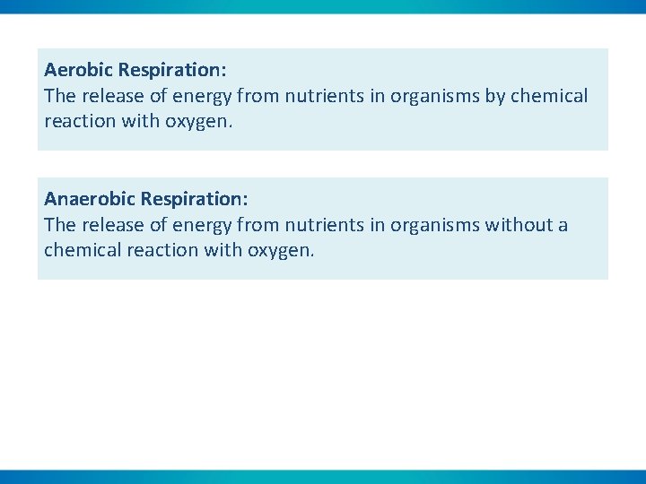 Aerobic Respiration: The release of energy from nutrients in organisms by chemical reaction with
