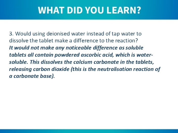 3. Would using deionised water instead of tap water to dissolve the tablet make