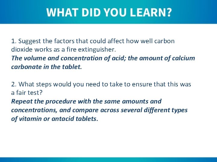 1. Suggest the factors that could affect how well carbon dioxide works as a