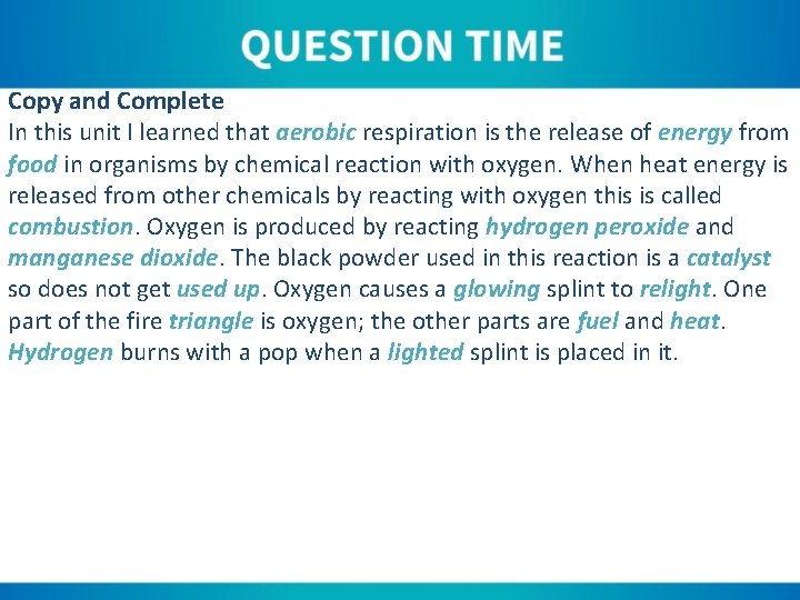 Copy and Complete In this unit I learned that aerobic respiration is the release
