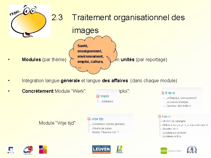 2. 3 Traitement organisationnel des images Santé, enseignement, environnement, répartis emploi, culture, … •