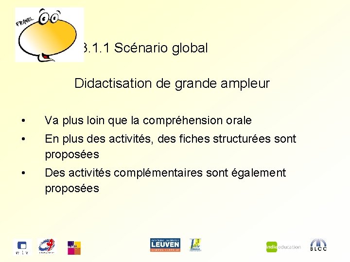 3. 1. 1 Scénario global Didactisation de grande ampleur • Va plus loin que