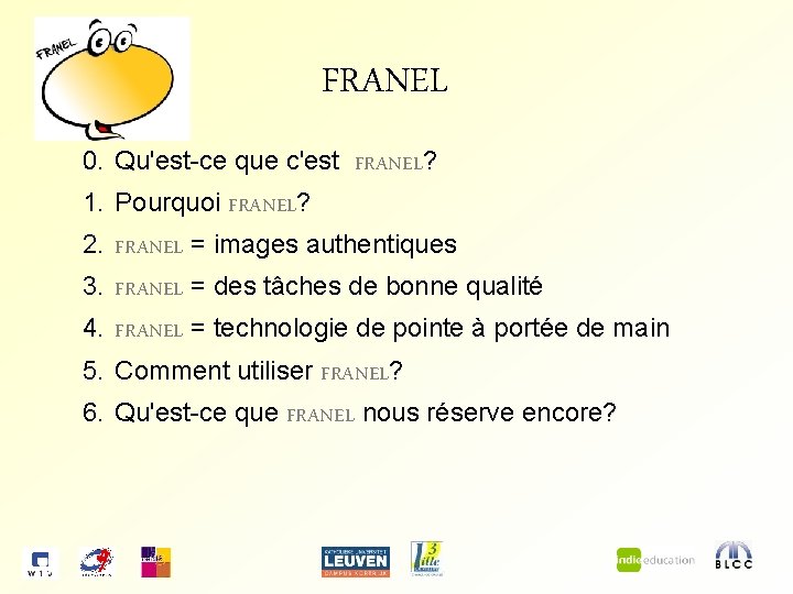 FRANEL 0. Qu'est-ce que c'est FRANEL? 1. Pourquoi FRANEL? 2. FRANEL = images authentiques