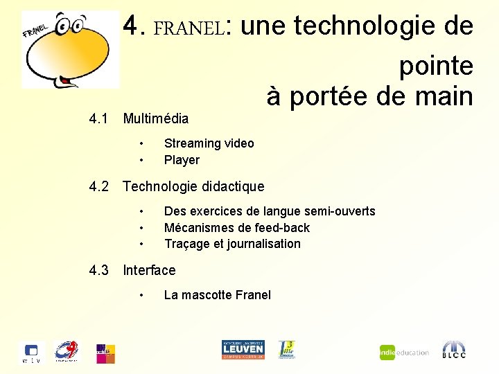 4. FRANEL: une technologie de pointe à portée de main 4. 1 Multimédia •