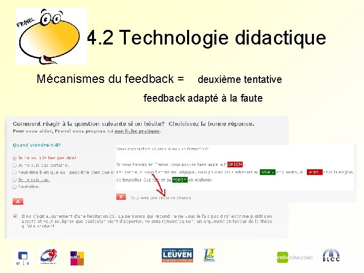 4. 2 Technologie didactique Mécanismes du feedback = deuxième tentative feedback adapté à la