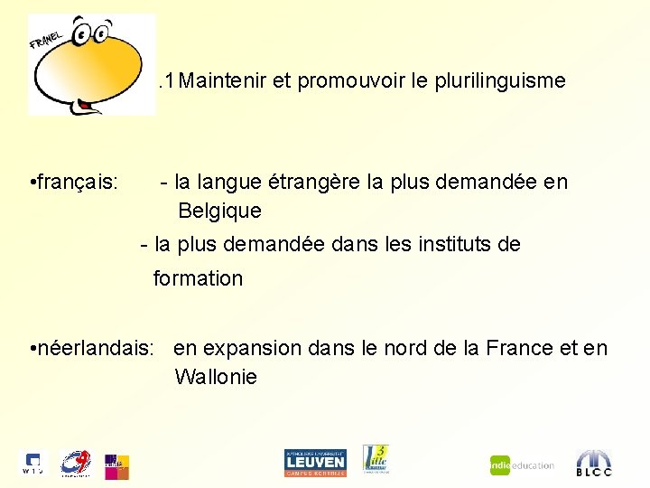 1. 1 Maintenir et promouvoir le plurilinguisme • français: - la langue étrangère la