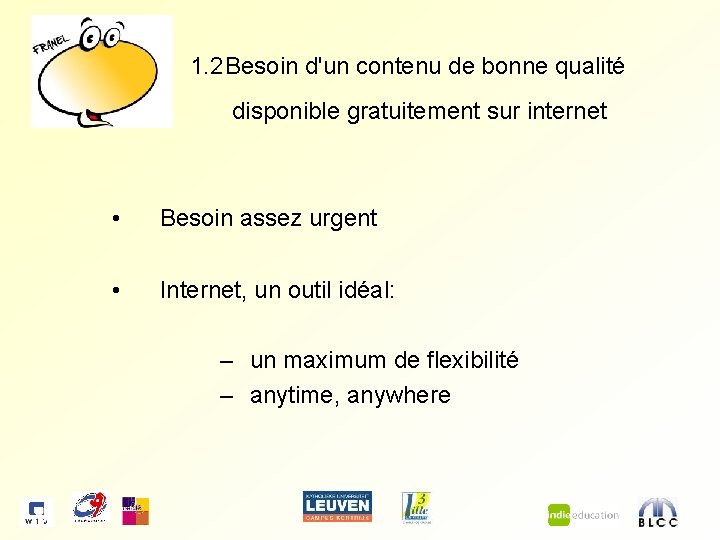 1. 2 Besoin d'un contenu de bonne qualité disponible gratuitement sur internet • Besoin