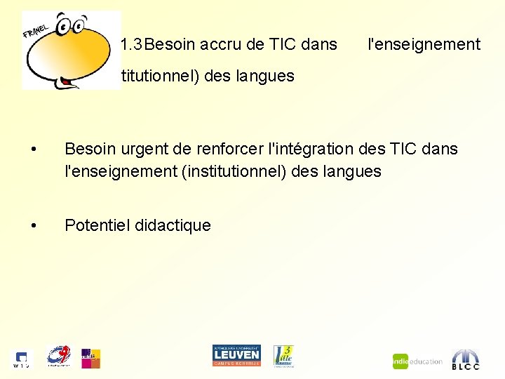 1. 3 Besoin accru de TIC dans l'enseignement (institutionnel) des langues • Besoin urgent