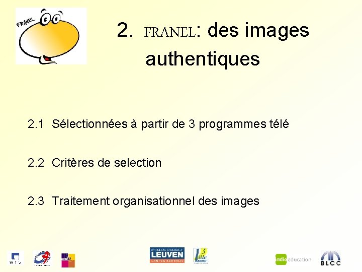 2. FRANEL: des images authentiques 2. 1 Sélectionnées à partir de 3 programmes télé