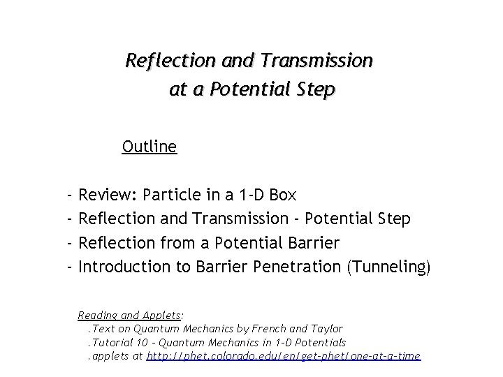 Reflection and Transmission at a Potential Step Outline - Review: Particle in a 1 Reflection and Transmission at a Potential Step Outline - Review: Particle in a 1