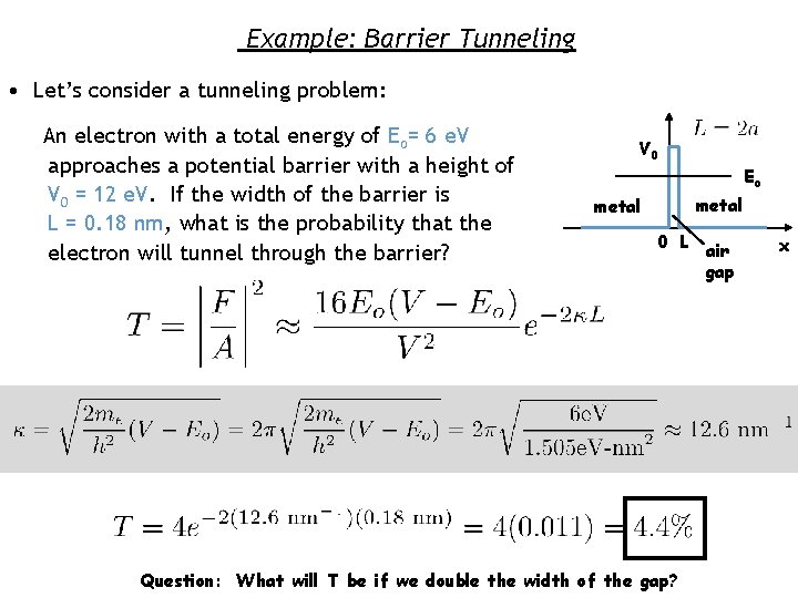 Example: Barrier Tunneling • Let’s consider a tunneling problem: An electron with a total Example: Barrier Tunneling • Let’s consider a tunneling problem: An electron with a total