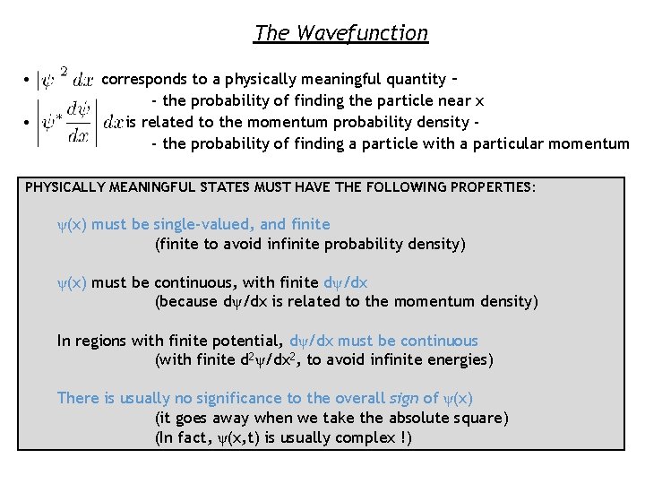 The Wavefunction • • corresponds to a physically meaningful quantity – - the probability The Wavefunction • • corresponds to a physically meaningful quantity – - the probability