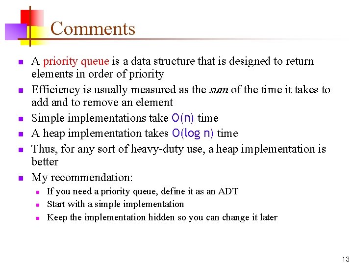 Comments n n n A priority queue is a data structure that is designed