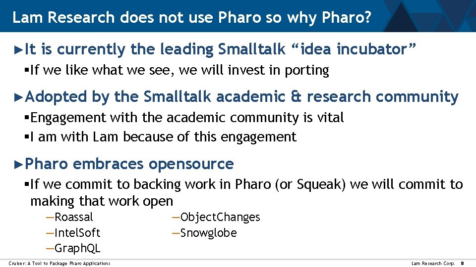 Lam Research does not use Pharo so why Pharo? ►It is currently the leading