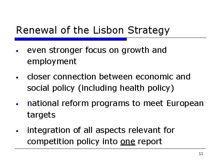 Renewal of the Lisbon Strategy • even stronger focus on growth and employment •