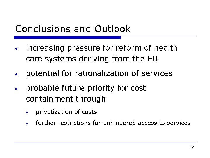 Conclusions and Outlook • increasing pressure for reform of health care systems deriving from