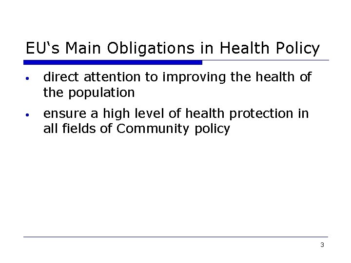 EU‘s Main Obligations in Health Policy • direct attention to improving the health of