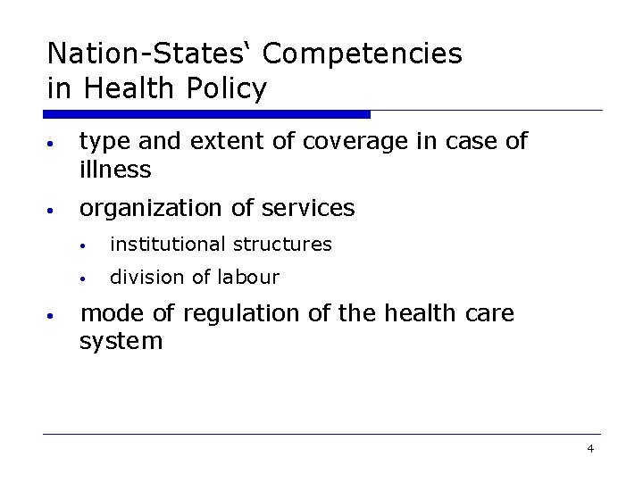 Nation-States‘ Competencies in Health Policy • type and extent of coverage in case of