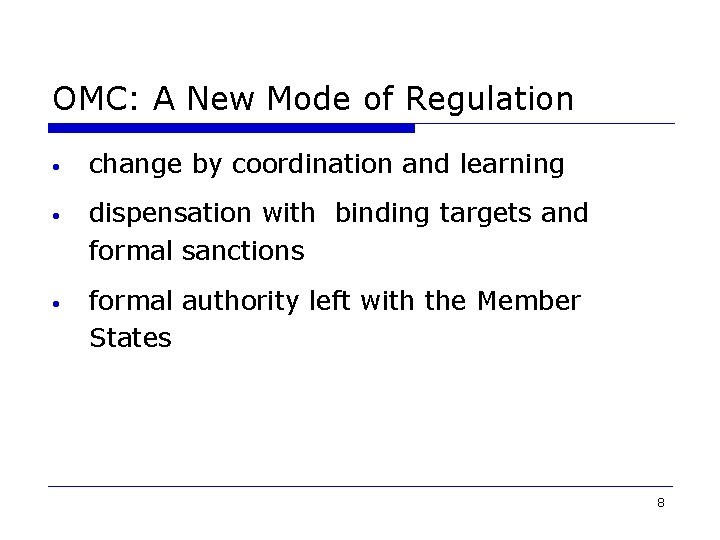 OMC: A New Mode of Regulation • change by coordination and learning • dispensation