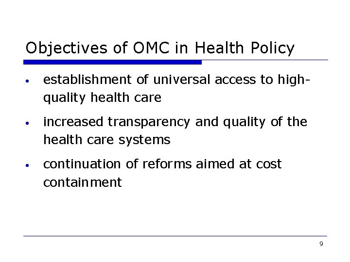 Objectives of OMC in Health Policy • establishment of universal access to highquality health Objectives of OMC in Health Policy • establishment of universal access to highquality health