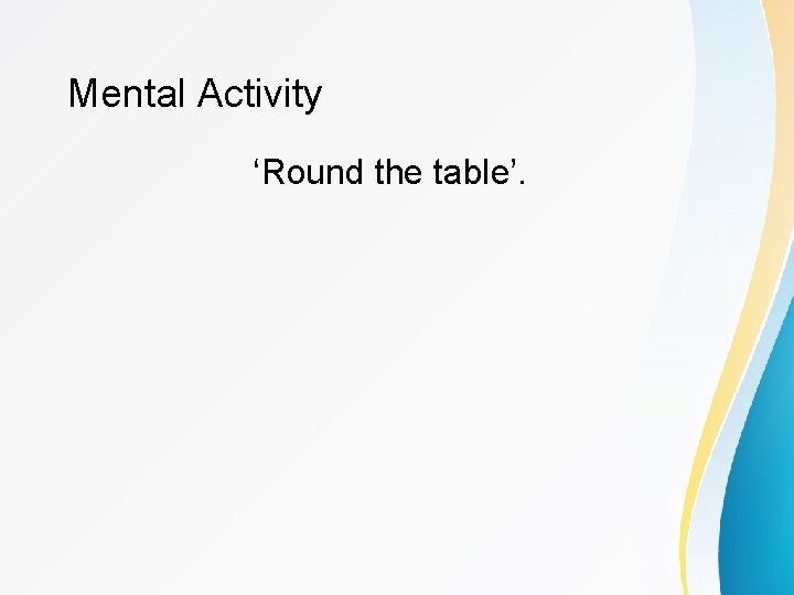 Mental Activity ‘Round the table’. 