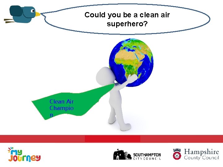 Could you be a clean air superhero? Clean Air Champio n 