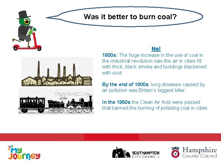 Was it better to burn coal? No! 1800 s: The huge increase in the